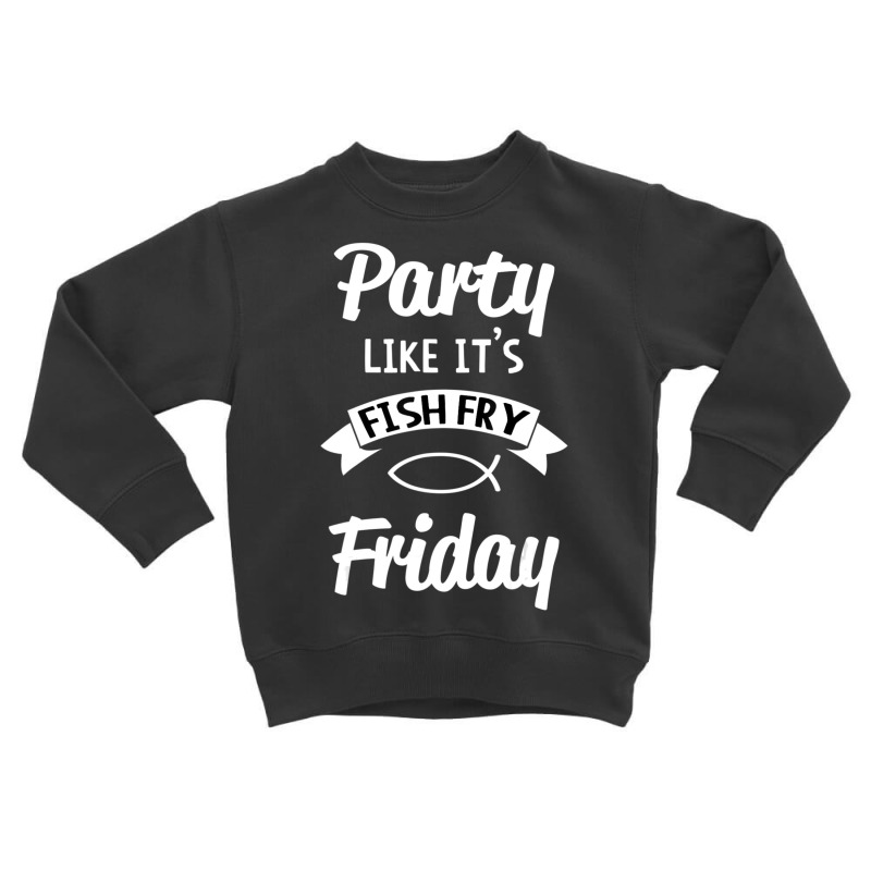 Hot Trend Friday Fish Fry Lent Toddler Sweatshirt | Artistshot