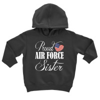 Trending Proud Air Force Sister Us Heart Military Mothers Day Toddler Hoodie | Artistshot