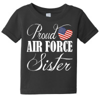 Trending Proud Air Force Sister Us Heart Military Mothers Day Baby Tee | Artistshot