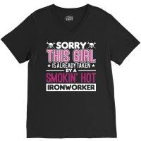 Hot Trend This Girl Is Already Taken By A Ironworker Girlfriend Wife V-neck Tee | Artistshot