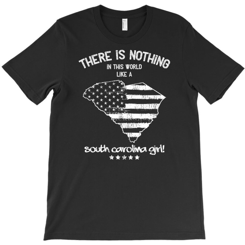 Usa Nothing Like A South Carolina State Girl Gift T-shirt | Artistshot