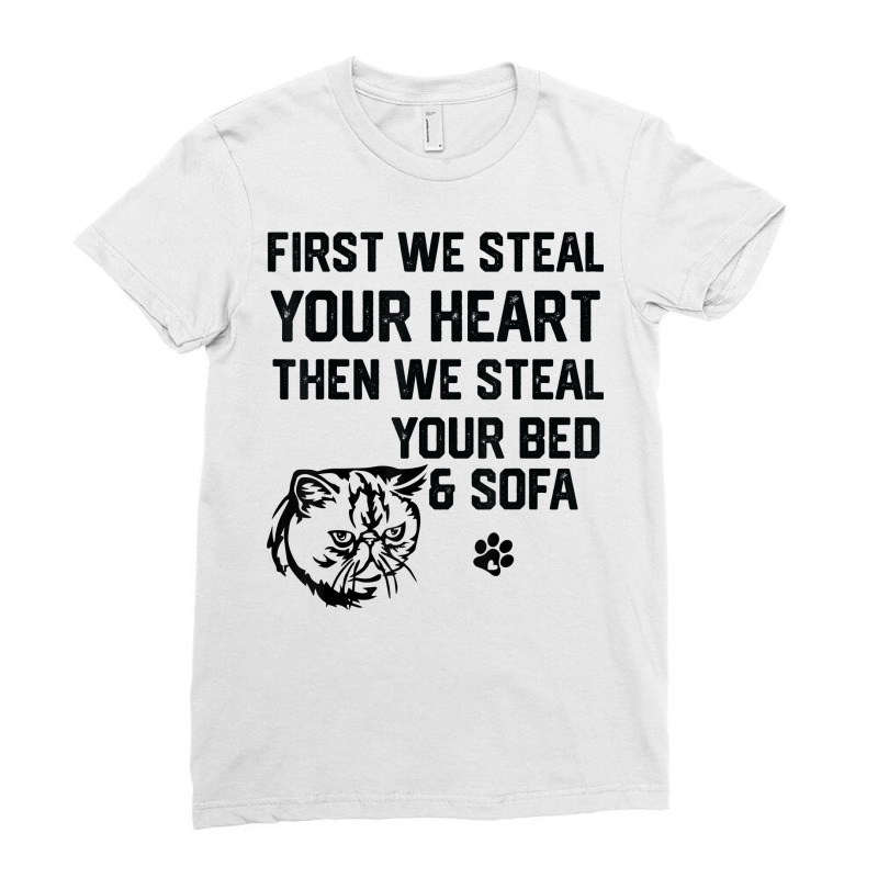 Exotic Shorthair Cat Steal Your Heart Steal Your Bed Sofa T Shirt Ladies Fitted T-Shirt by tawny4okburd | Artistshot