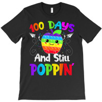 Happy 100 Days Of School And Still Poppin 100th Day Pop It T Shirt T-shirt | Artistshot