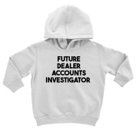 Future Dealer Accounts Investigator T Shirt Toddler Hoodie | Artistshot