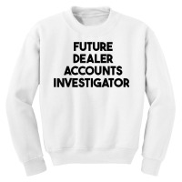 Future Dealer Accounts Investigator T Shirt Youth Sweatshirt | Artistshot