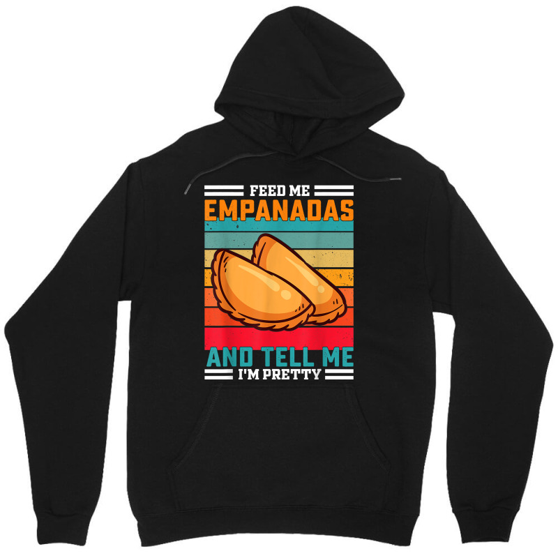 Funny Retro Feed Me Empanadas Saying   Latin American T Shirt Unisex Hoodie by kylrahal8pot | Artistshot