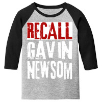 Hot Trend Recall Gavin Newsom Anti Ca California Governor Gavin Newsom Youth 3/4 Sleeve | Artistshot