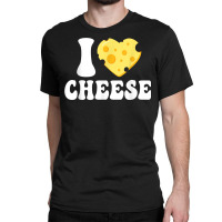 I Love Cheese   Heart Design Parmesan Cheddar Dairy Lover T Shirt Classic T-shirt | Artistshot