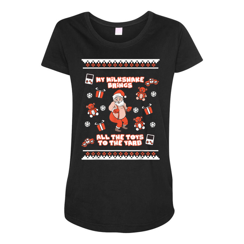 Milkshake Brings All Toys To Yard Naughty Santa Funny Xmas T Shirt Maternity Scoop Neck T-shirt by gehnhe | Artistshot