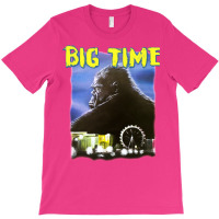 Big Time T-shirt | Artistshot