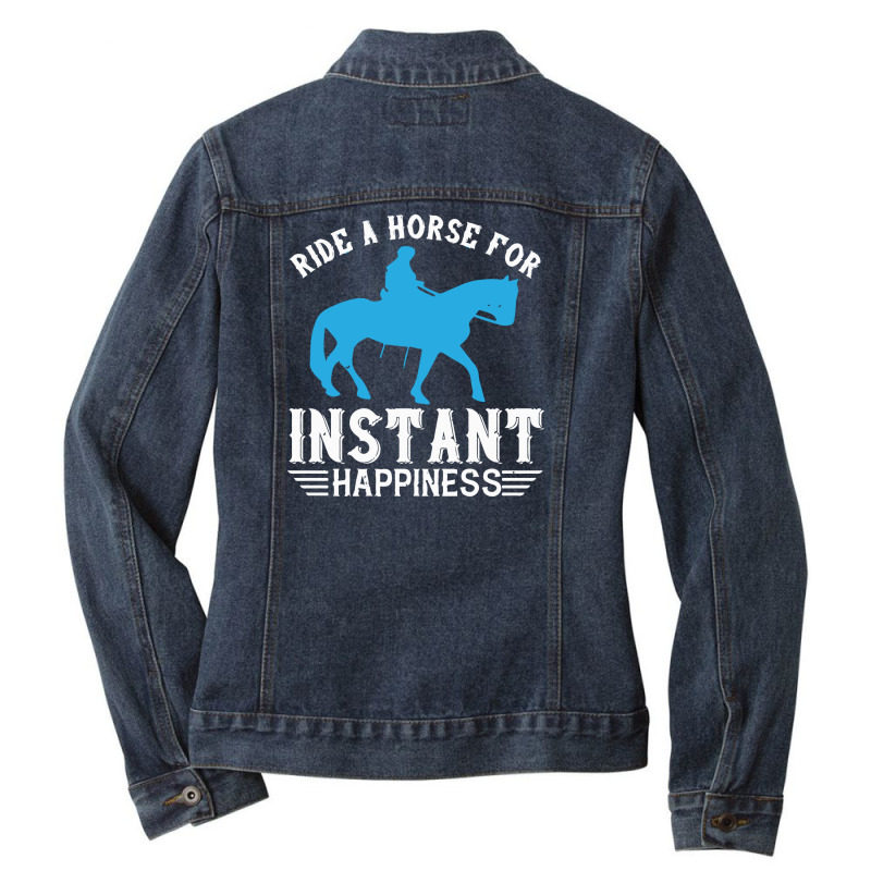 Ride A Horse For Instant Happiness Ladies Denim Jacket by solih4t | Artistshot