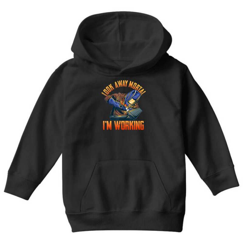 Hot Trend Welder Shirts Look Away Mortal I'm Working Youth Hoodie | Artistshot