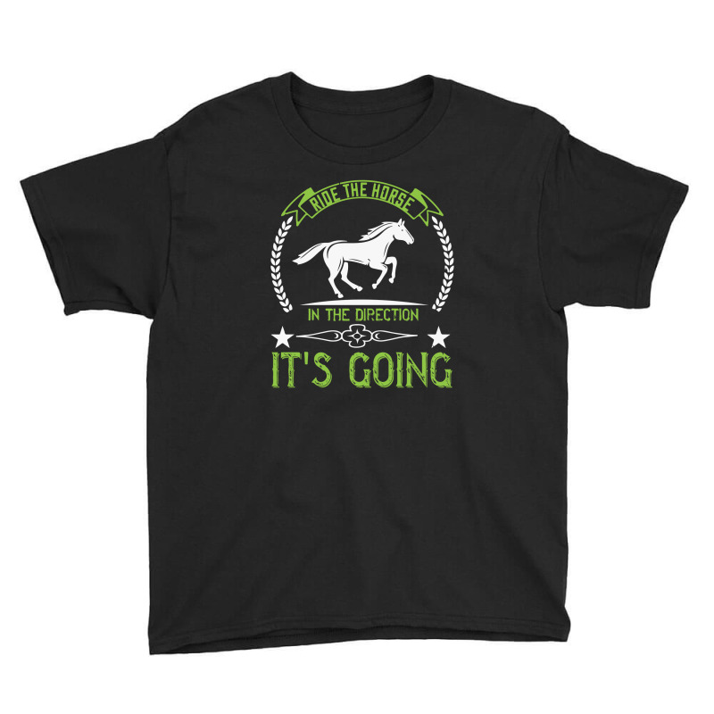 Ride The Horse In The Direction Its Going Youth Tee | Artistshot