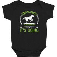 Ride The Horse In The Direction Its Going Baby Bodysuit | Artistshot