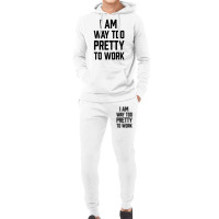 I Am Way Too Pretty To Work Hoodie & Jogger Set | Artistshot