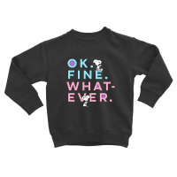 Ok Vine Wha T  Ever Toddler Sweatshirt | Artistshot