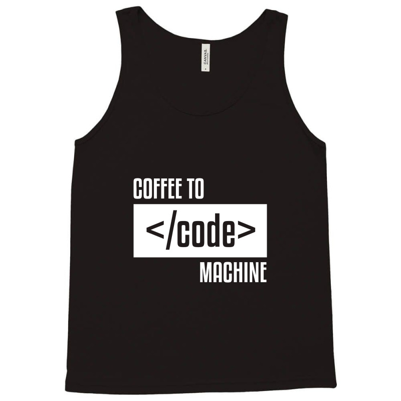 Coffee To Machine Code Geek Tank Top | Artistshot