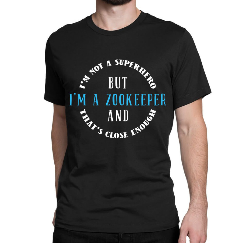 Hot Trend Zookeeper Zoo Keeper-lmryy Classic T-shirt by Ledford Leslie | Artistshot