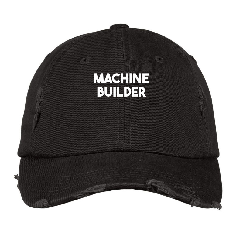 Machine Builder T Shirt Vintage Cap | Artistshot