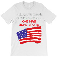 All Gave Some Some Gave All One Had Bone Spurs T-shirt | Artistshot