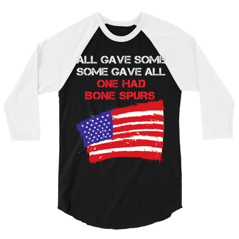 All Gave Some Some Gave All One Had Bone Spurs 3/4 Sleeve Shirt | Artistshot