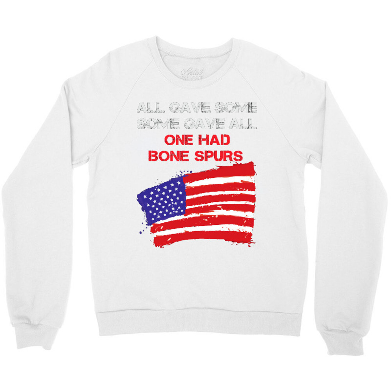 All Gave Some Some Gave All One Had Bone Spurs Crewneck Sweatshirt | Artistshot