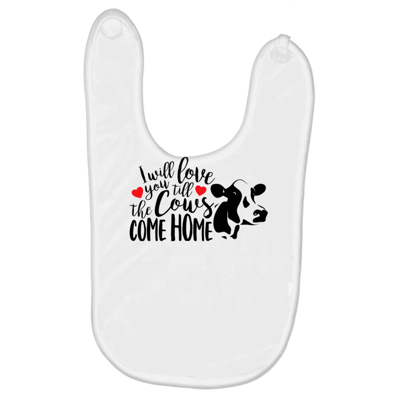 I Will Love You Till The Cows Come Home Valentine S Day Cow Baby Bibs | Artistshot