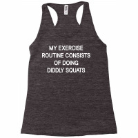 My Exercise Routine Consists Of Doing Diddly Squats, Funny T Shirt Racerback Tank | Artistshot