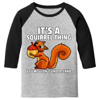 Hot Trend It's A Squirrel Thing For A Squirrel Whisperer Youth 3/4 Sleeve | Artistshot