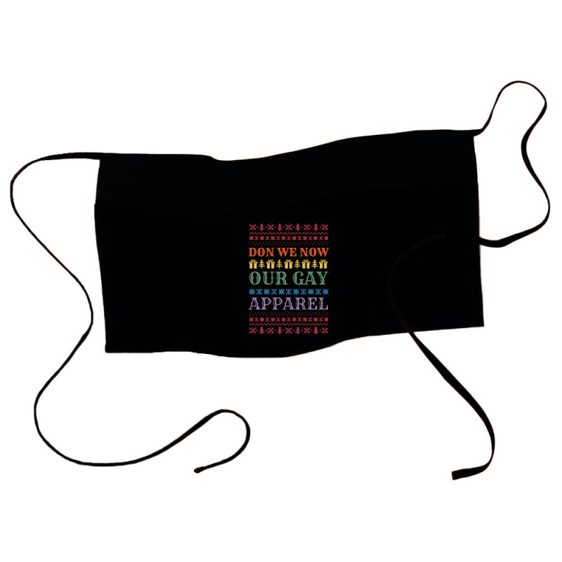 Trending Don We Now Our Gay Gay Christmas Lgbt Xmas Waist Apron | Artistshot