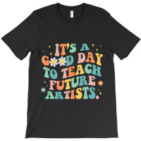 Hot Trend Groovy It's A Good Day To Teach Future Artists Art Teacher T-shirt | Artistshot