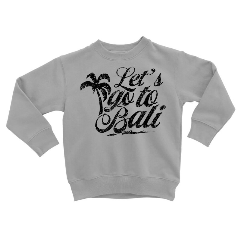 Let's Go To Bali Waves Indonesia Vacation Summer T Shirt Toddler Sweatshirt | Artistshot