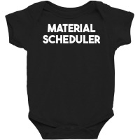 Material Scheduler T Shirt Baby Bodysuit | Artistshot