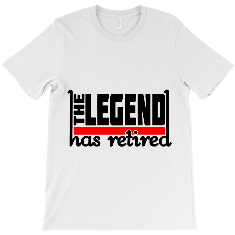 The Legend Has Retired T-shirt | Artistshot