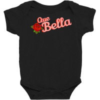 Que Bella, How Beautiful Latina Latinx T Shirt Baby Bodysuit | Artistshot