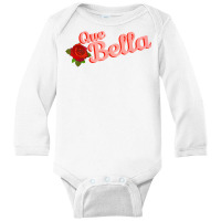 Que Bella, How Beautiful Latina Latinx T Shirt Long Sleeve Baby Bodysuit | Artistshot