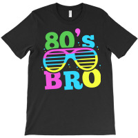 80s Bro 1980 Generation Retro Oldschool Decade 80  (1) (1) (1) (1) T-shirt | Artistshot