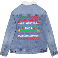 Dear Santa All I Want Is A Fat Bank Acc T  Shirt Dear Santa All I Want Unisex Sherpa-lined Denim Jacket | Artistshot