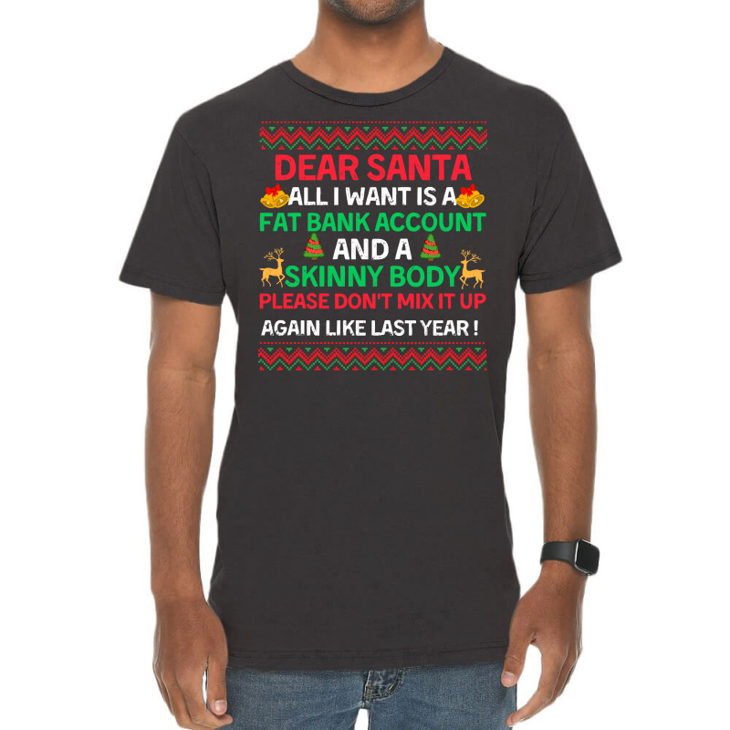 Dear Santa All I Want Is A Fat Bank Acc T  Shirt Dear Santa All I Want Vintage T-Shirt by holidaylemon | Artistshot