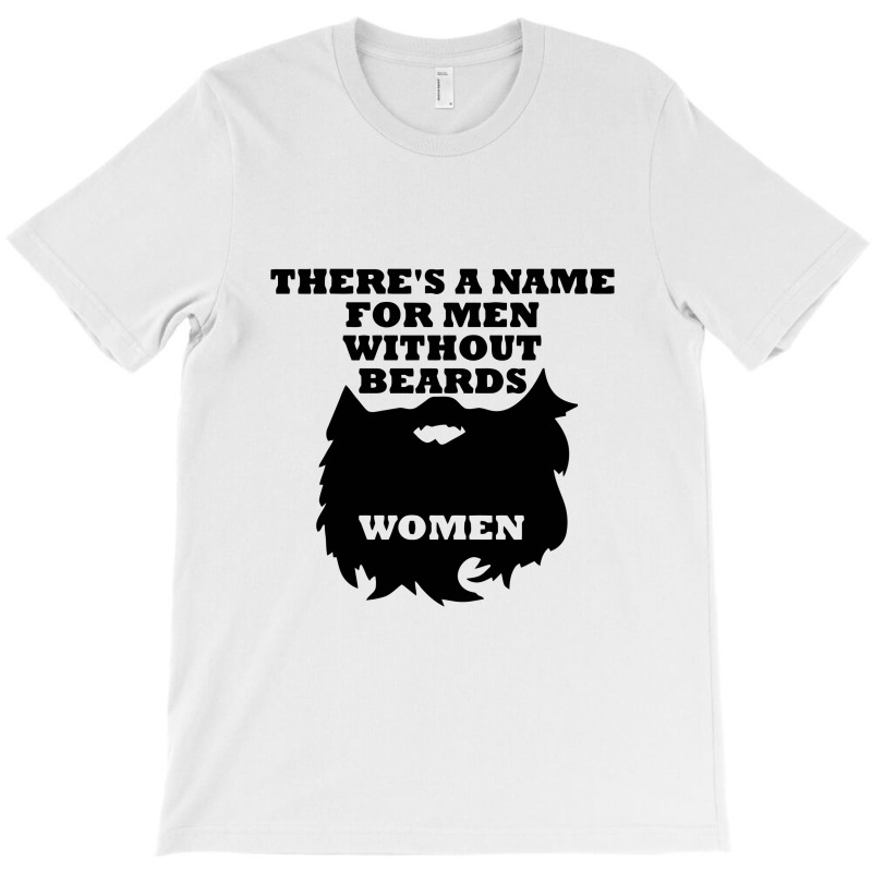 There's A Name For Men Without Beards Woman T-shirt | Artistshot