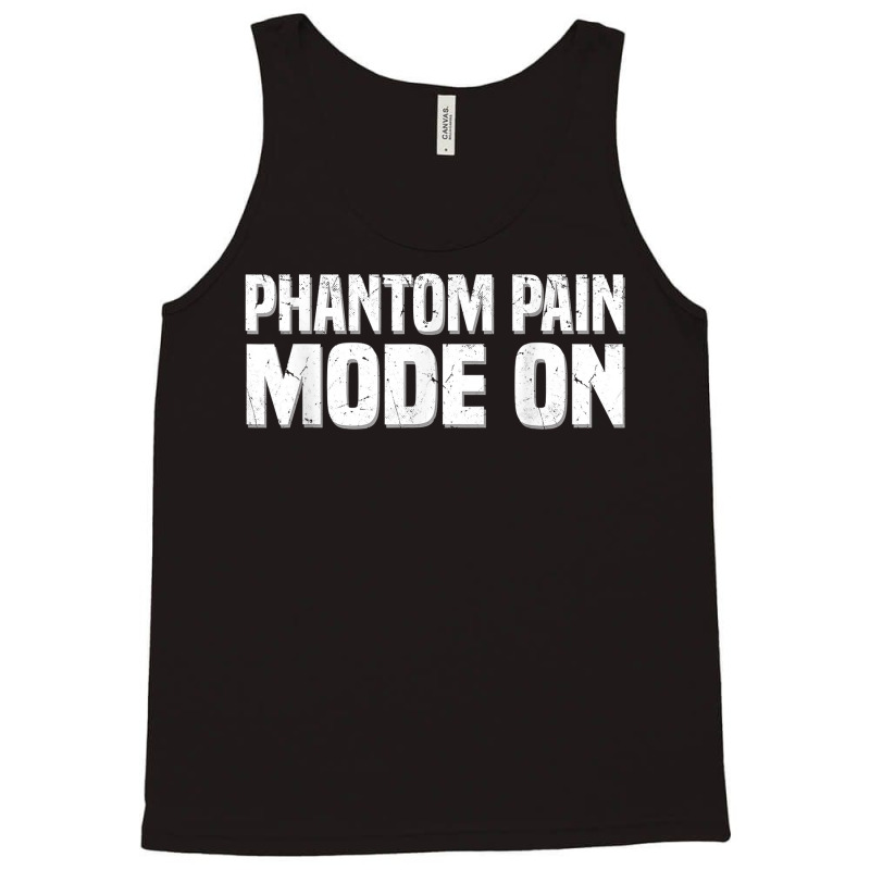 Phantom Pain Mode   Prosthetic Leg Amputation Leg Amputee T Shirt Tank Top by tawny4okburd | Artistshot