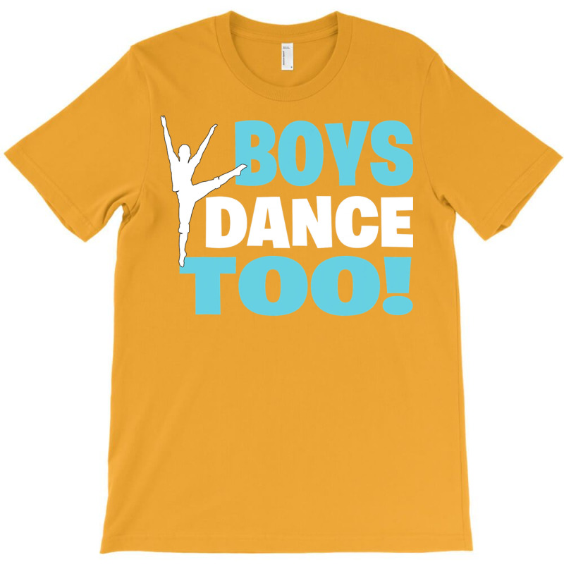 Boys Dance Too Gift For All Dancers T-shirt | Artistshot