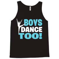 Boys Dance Too Gift For All Dancers Tank Top | Artistshot