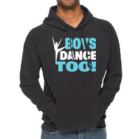 Boys Dance Too Gift For All Dancers Vintage Hoodie | Artistshot