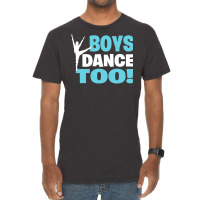 Boys Dance Too Gift For All Dancers Vintage T-shirt | Artistshot