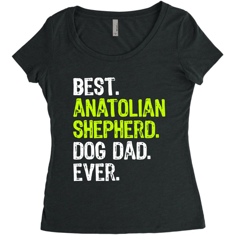 Anatolian Shepherd Dog Dad Fathers Day Dog Lovers Women's Triblend Scoop T-shirt by Bradley | Artistshot