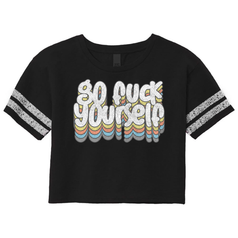 Go Fuck Yourself Awesome Typographic Gift Idea Scorecard Crop Tee by JudyRowena | Artistshot