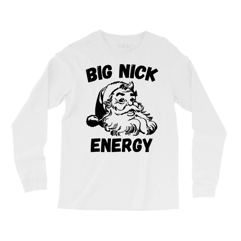 Big Nick Energy Santa Sweatshirt Long Sleeve Shirts | Artistshot