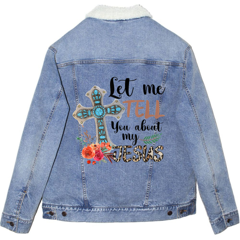 Let Me Tell You About My Jesus Christian Bible God Unisex Sherpa-lined Denim Jacket | Artistshot