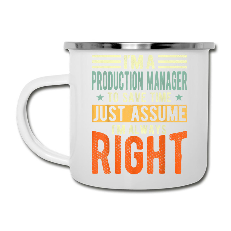 Production Manager Design  I´m Always Right  Production T Shirt Camper Cup | Artistshot